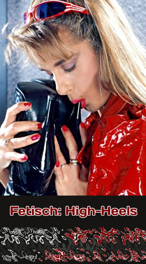 Fetisch: High-Heels High-Heels machen auch eine Lady scharf