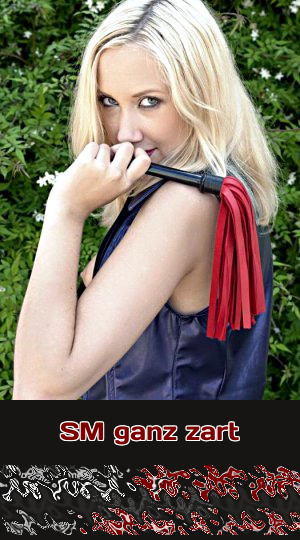 SM ganz zart Die Einführung in die SM-Praktiken erfolgen ganz vorsichtig. Man kann SM zart praktizieren, was nicht immer nur Anfänger anmacht. Genieße diese besondere Art SM beim Telefonsex!