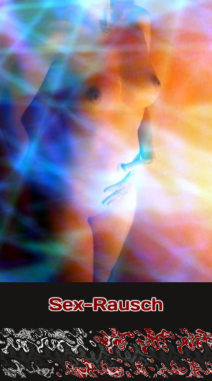 Sex-Rausch Erotik, Sex, Ekstase - Lust, Geilheit, Zwang - Telefonsex ist Dein Ventil!